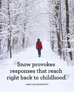 a person walking down a snow covered path with the words snow provokes responses that reach right back to childhood