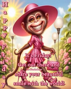 a monkey in a pink dress and hat holding a purse with the words happy friday get out there and share your beautiful smile with the world