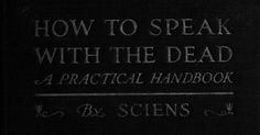 a book with the title how to speak with the dead written in white on it