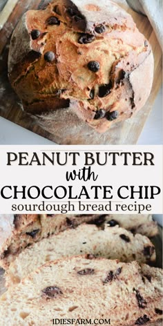 a loaf of chocolate chip bread on top of a cutting board with the words peanut butter with chocolate chip sourdough bread recipe