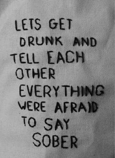 the back of a shirt with writing on it that says, let's get drunk and tell each other everything were afraid to say so