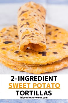 two ingredient sweet potato tortillas are stacked on top of each other with the text overlay reading, 2 ingredient sweet potato tortillas