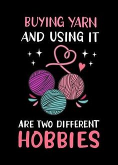 two balls of yarn with the words buying yarn and using it are two different hobbies