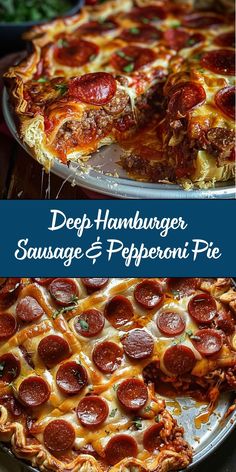 deep hamburger, sausage and pepperoni pie is shown with the words deep hamburger, sausage & pepperoni pie