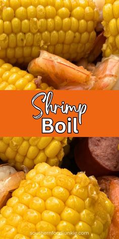 corn on the cob with shrimp boil in it and text overlay that reads shrimp boil