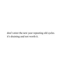 a white background with the words don't enter the new year repeating old cycles, it's drawing and not worth it