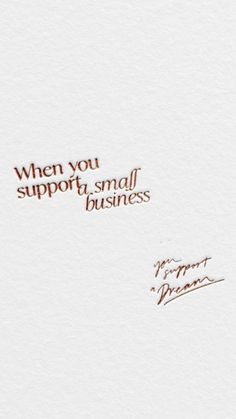 a piece of paper with the words when you support small business written in gold on it