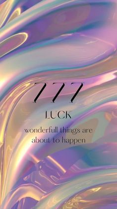 an abstract background with text that reads 777 luck wonderful things are about to happen