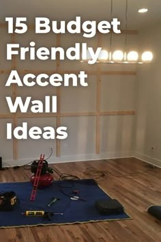 an empty room with the words 15 budget friendly accent wall ideas on top of it