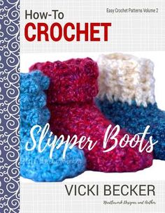 the cover of how to crochet slipper boots by vicki becker