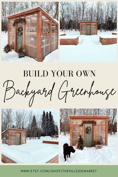 the backyard greenhouse is surrounded by snow and trees, with text overlay that reads build your own backyard greenhouse