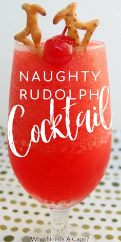 a red drink with some pretzels on top and the words, naughy rudolph