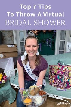 a woman sitting on a couch holding a glass bowl with food in it and the words top 7 tips to throw a virtual bridal shower