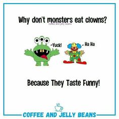 coffee and jelly beans poster with two monsters saying why don't monsters eat clowns? because they taste funny