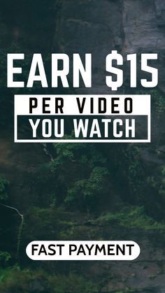 the text earn $ 15 per video you watch fast payment is shown above a waterfall