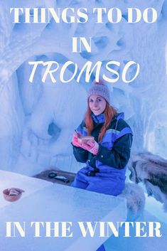 a woman sitting in the snow with text overlay that reads things to do in tromso in the winter