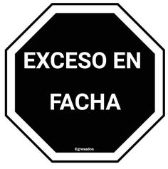 a black and white sign with the words exceso en facha on it