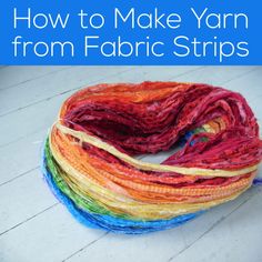 how to make yarn from fabric strips with text overlay that reads, how to make yarn from fabric strips