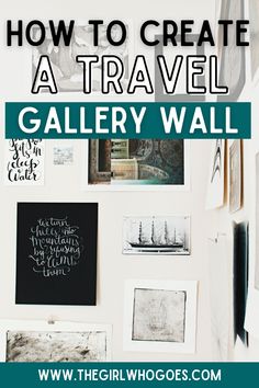 the gallery wall is filled with pictures and text that reads how to create a travel gallery wall