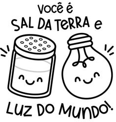 a black and white drawing of two bottles with faces on them, the words'voce e sal da torra e luz do mundoo