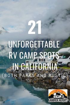 an rv park with mountains in the background and text that reads, 21 unforgettable rv camp spots in california both parks and rust