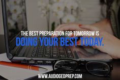 the best preparation for tomorrow is doing your best today