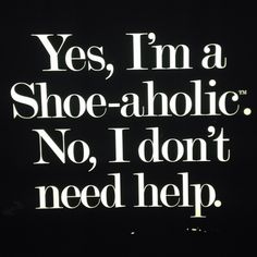 the words yes, i'm a shoe - abolic no, i don't need help