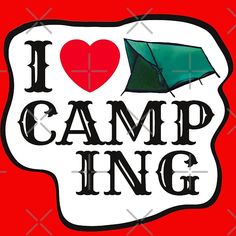 i love camp ing sticker on a red background with the words camping and a green tent