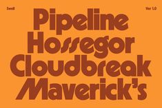 an orange poster with the words pipeline horsegorr cloudbreak maverick's