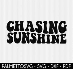 the words chasing sunshine are in black and white