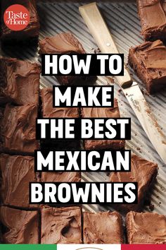 how to make the best mexican brownies with chocolate frosting on top and text overlay that reads, how to make the best mexican brownies