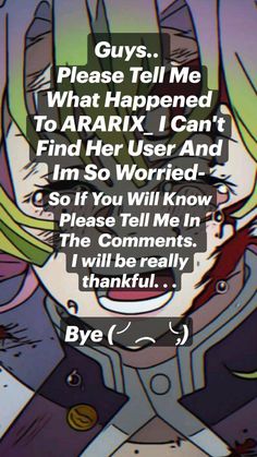 an anime character with text that reads, guys please tell me what happened to ararx i can't find her