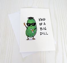 WHEN ORDERING INPUT NAME YOU WOULD LIKE ON THE CARD IN THE NOTES SECTION WHEN CHECKING OUT, TY! IF NO NAME IS GIVEN IT WILL JUST SAY CONGRATS! Celebrate the graduate in your life with this unique Kind of a Big Dill card! The inside is blank so you can write whatever it is that will mean something special! These are so cute and such a unique alternative to the normal Cards you give! Measure 5x7 inches and are made on 110 lb durable cardstock. Comes with self adhesive envelope. Handmade item, Made Graduation Card Ideas Diy, Cards Handmade Graduation, Grad Cards Ideas, Gift Card For Graduation, Congraduation Card Ideas, Congrats Cards Handmade, Cute Graduation Cards, Graduation Puns College, Congratulations Card Ideas