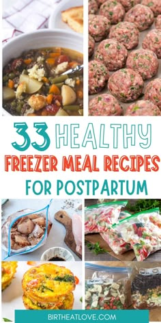 the collage of pictures shows different types of food and text that reads 35 healthy freezer meal recipes for postpartum