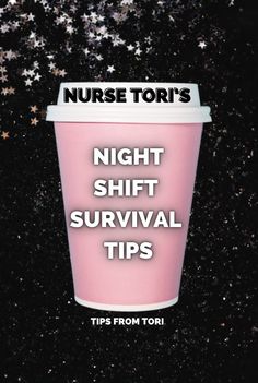 a pink cup with the words nurse tori's night shift survival tips