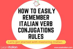 the words how to easily remember italian verb conjucations rules on a pink background