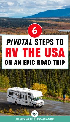 rv on the road with text overlay reading 6 pivota steps to rv the usa on an epic road trip