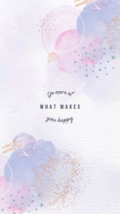 an abstract watercolor background with the words, do more as what makes you happy