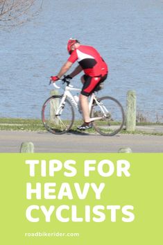 a man riding a bike down a street next to the ocean with text overlay reading tips for heavy cyclists