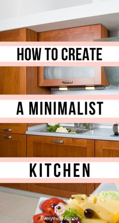 the words how to create a minimalist kitchen are in front of an image of food