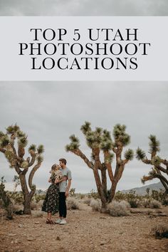 two people standing in front of some cactus trees with the words top 5 utah photoshoot locations