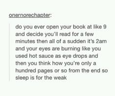 the text reads,'one morechatter do you ever open your book at like 9 and decide you'll read for a few minutes then all of sudden it '