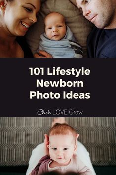 a man and woman holding a baby in their arms with the caption 101 lifestyle newborn photo ideas