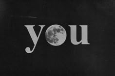 the words you are written in white on a dark blue background with an image of the moon