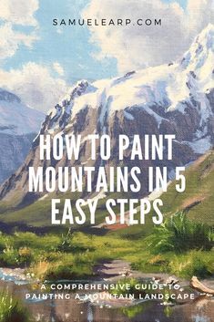 a painting with the title how to paint mountains in 5 easy steps, including mountain landscape