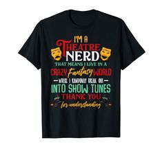 i'm a theatre nerd that means live in a crazy fantasy world t - shirt