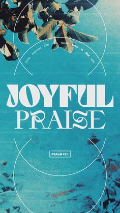 a poster with the words joyful praise on it