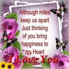 a card with flowers and butterflies on it that says, i love you all through miles keep us apart just thinking of you bring my heart