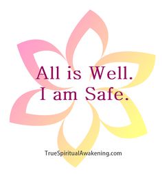 the words, all is well i am safe on a white background with pink and yellow flowers