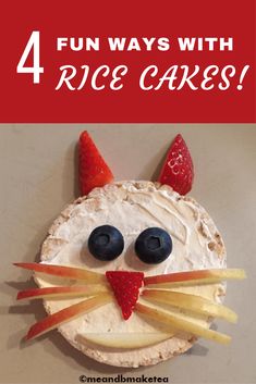 a cat face made out of fruit with the words 4 fun ways with rice cakes